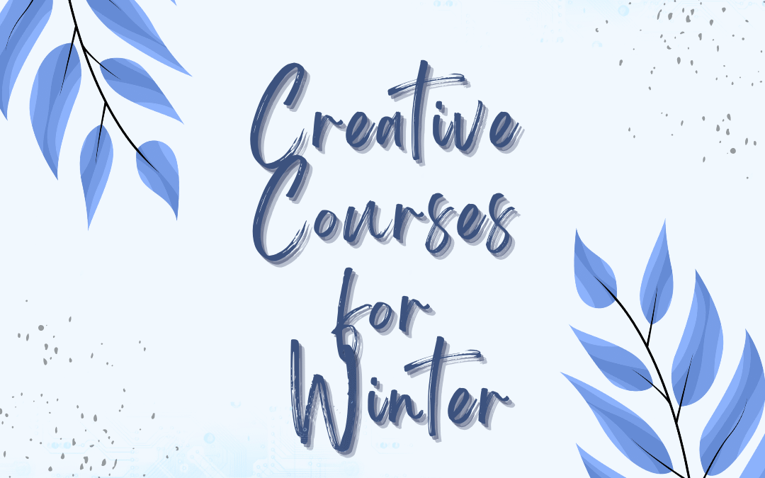 Creative Courses for Winter